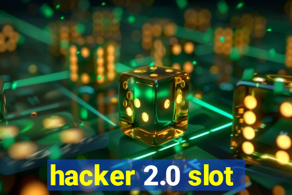 hacker 2.0 slot